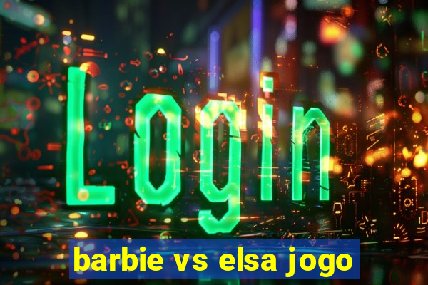 barbie vs elsa jogo